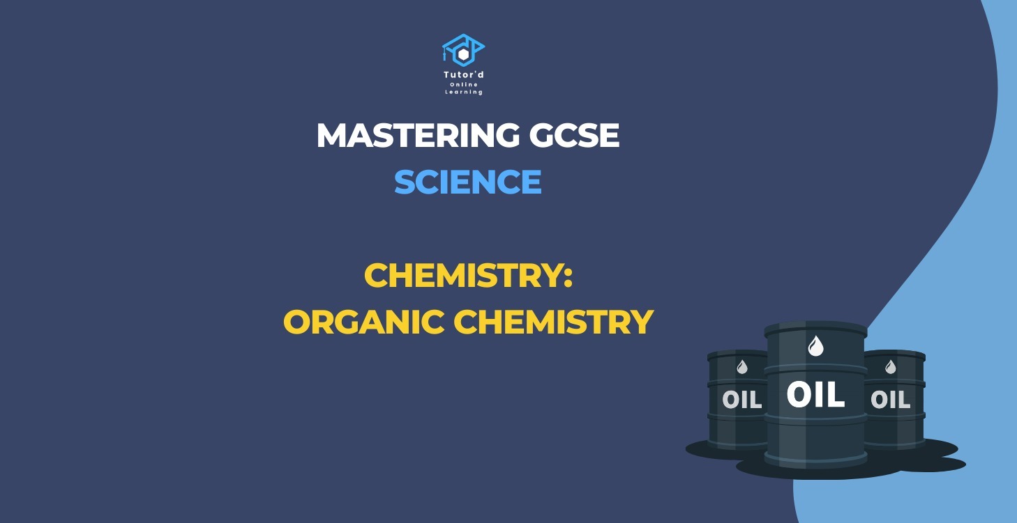 GCSE Chemistry - Organic Chemistry