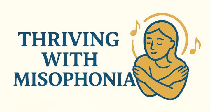 Thriving With Misophonia