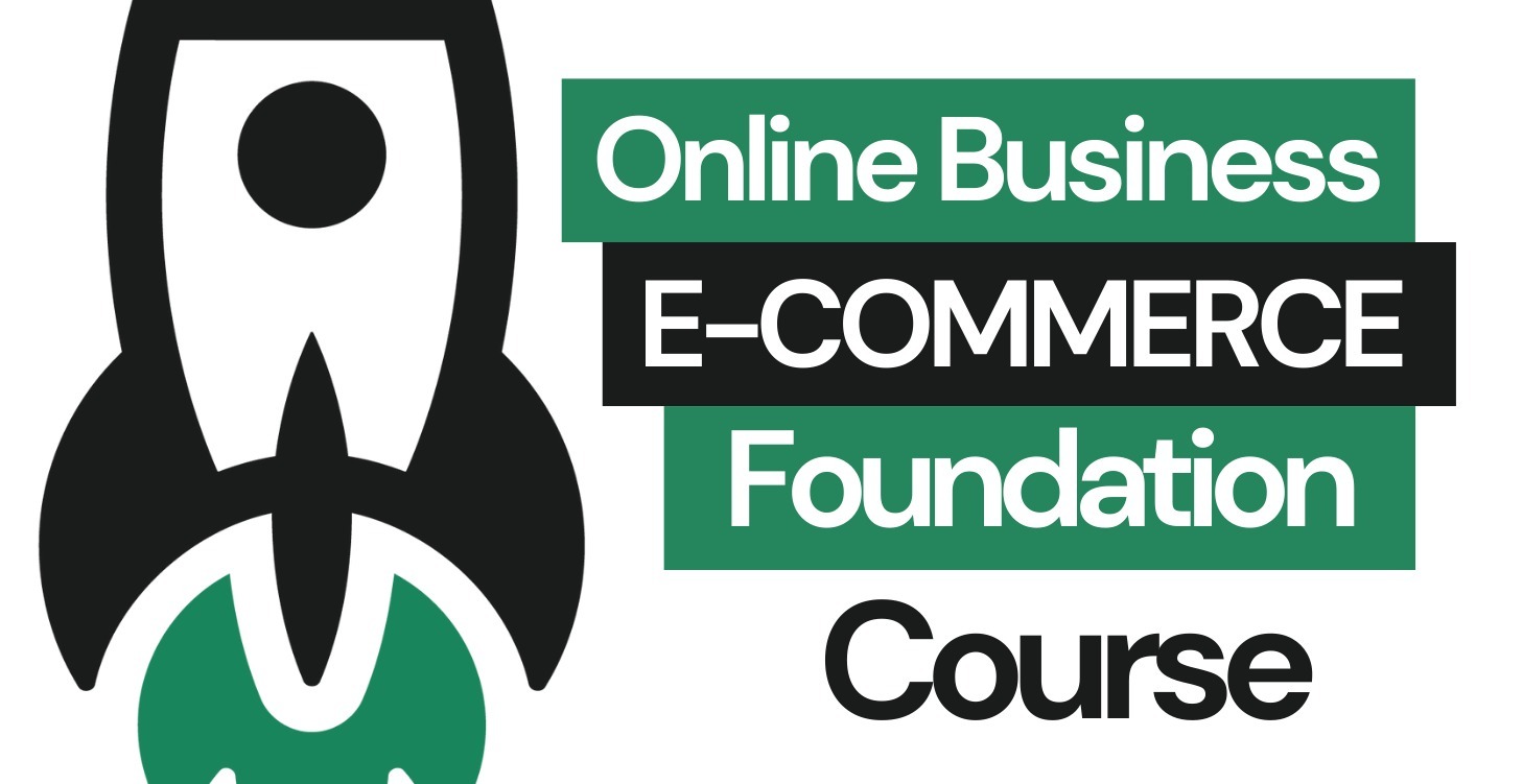 Online Business E-commerce Foundation Course