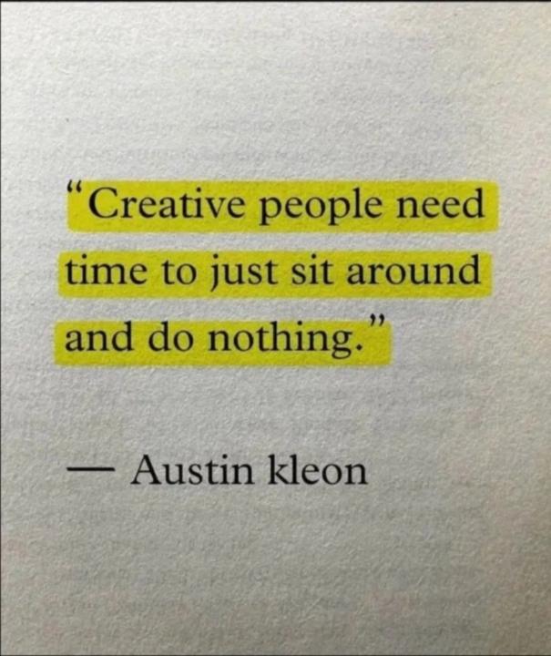 Creative People need time to do Nothing