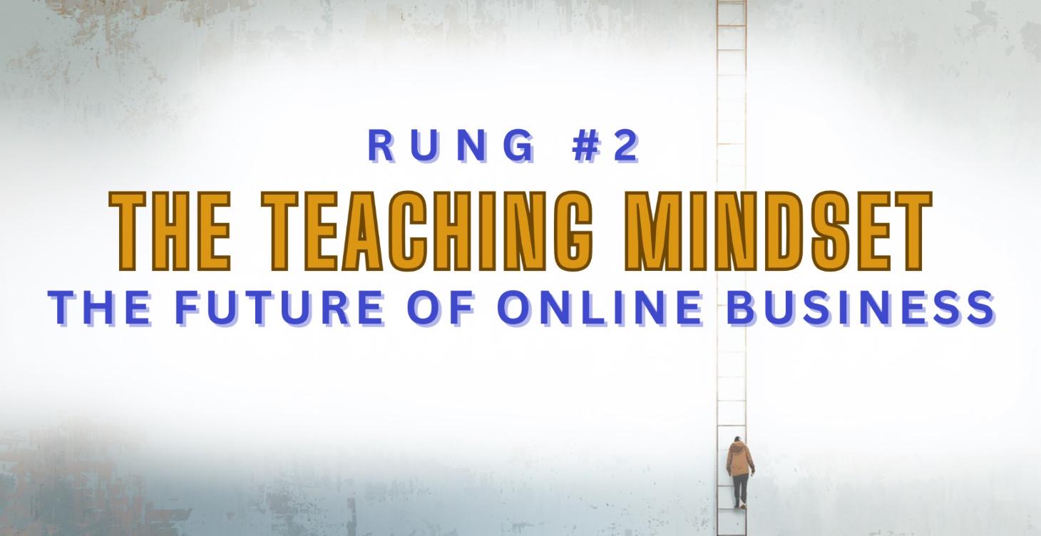 RUNG #2 - THE TEACHING MINDSET