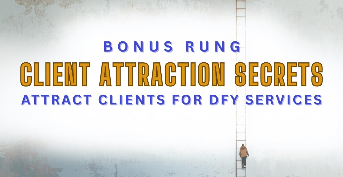 BONUS - CLIENT ATTRACTION SECRETS