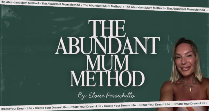 The Abundant Mum Method