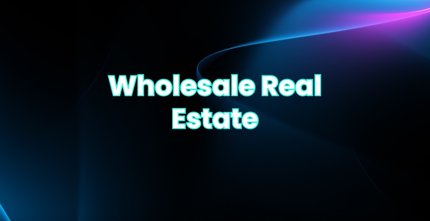 Wholesale Real Estate