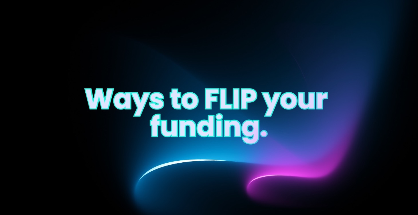 Ways to FLIP💰 your funding
