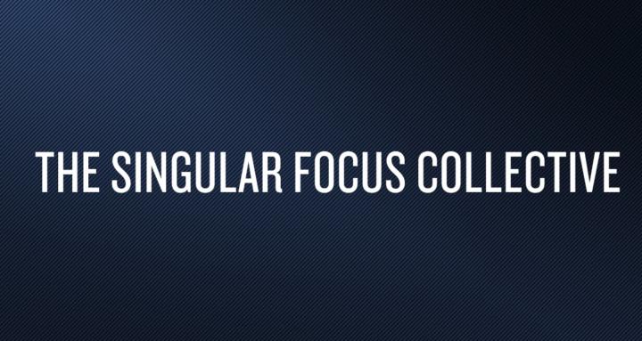 The Singular Focus Collective