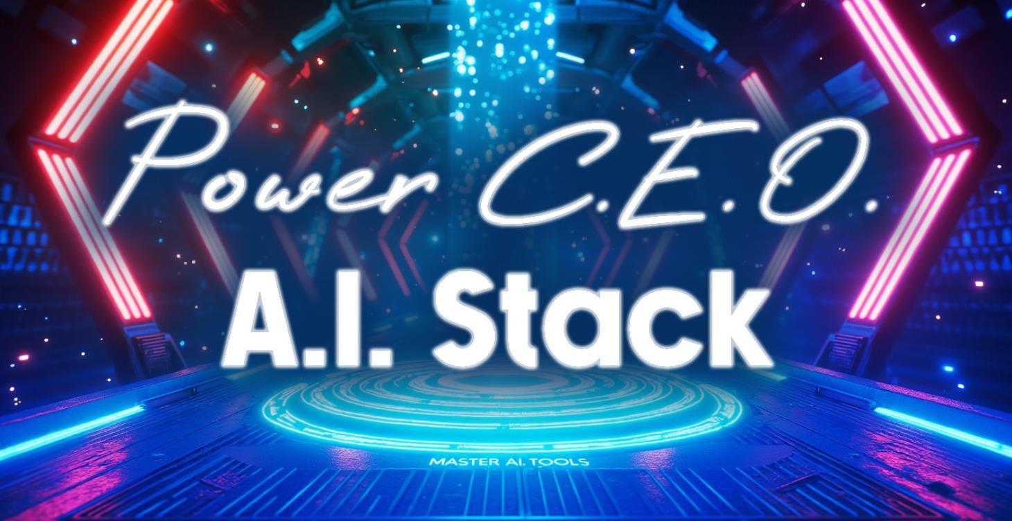 Power C.E.O. A.I. Stack
