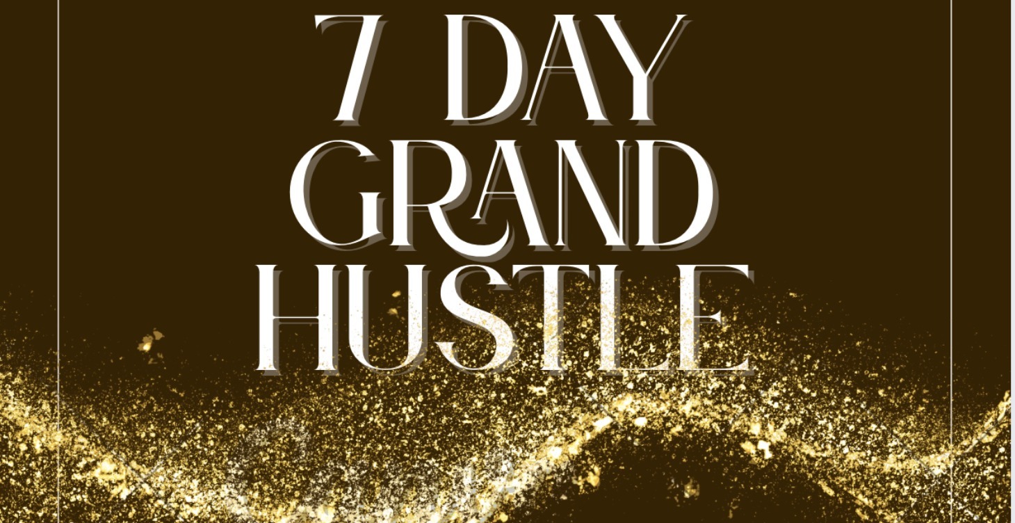The 7 Day Grand Hustle