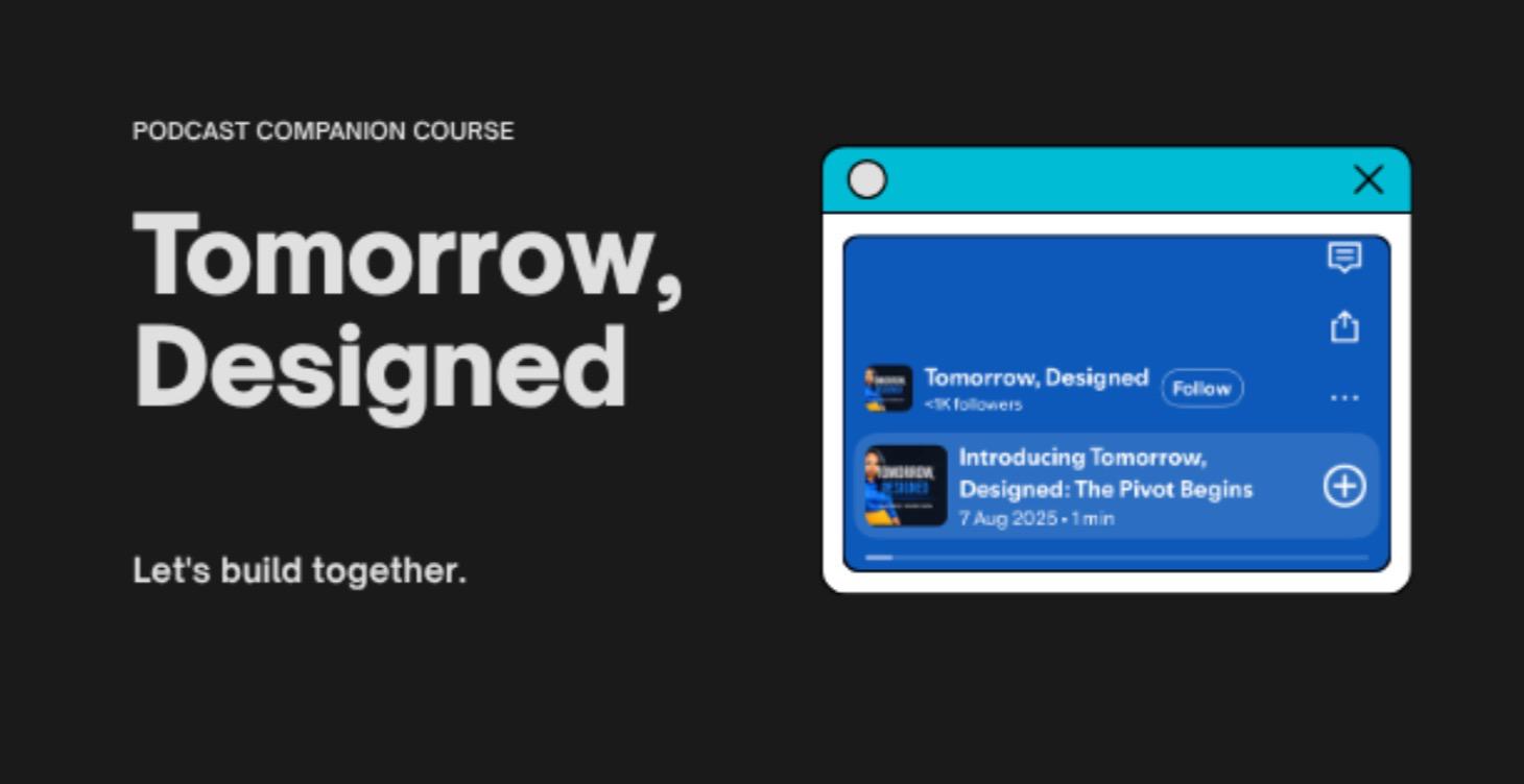 Tomorrow, Designed: The Podcast Companion Course