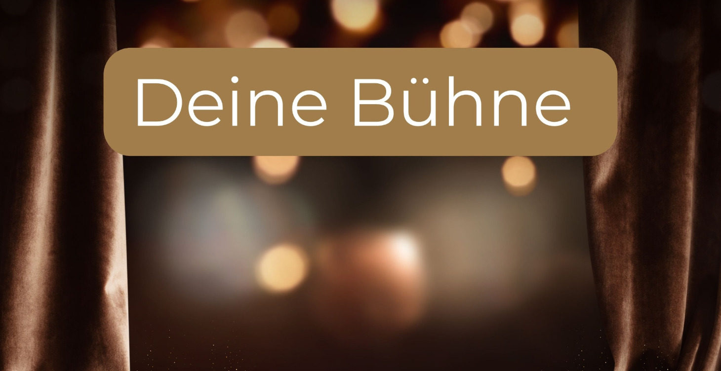 Deine Bühne