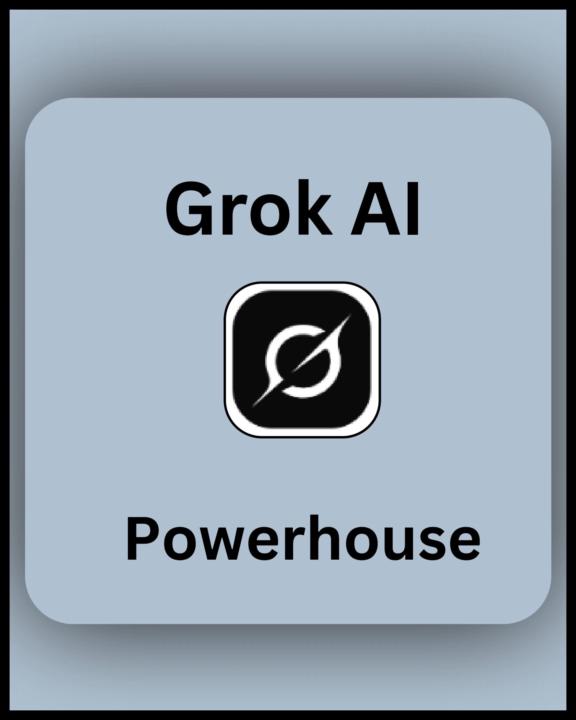 Grok AI (Powerhouse) 