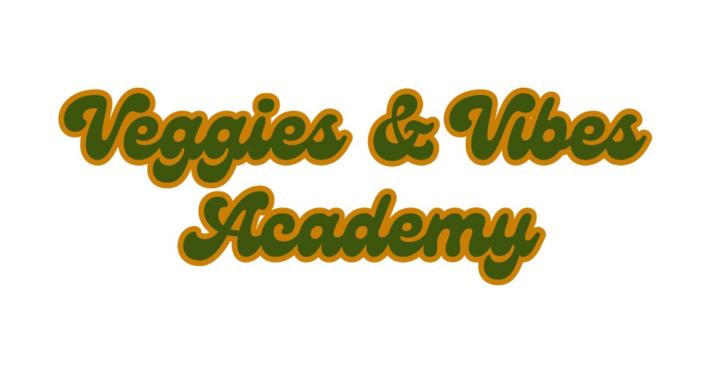 Veggies & Vibes Academy