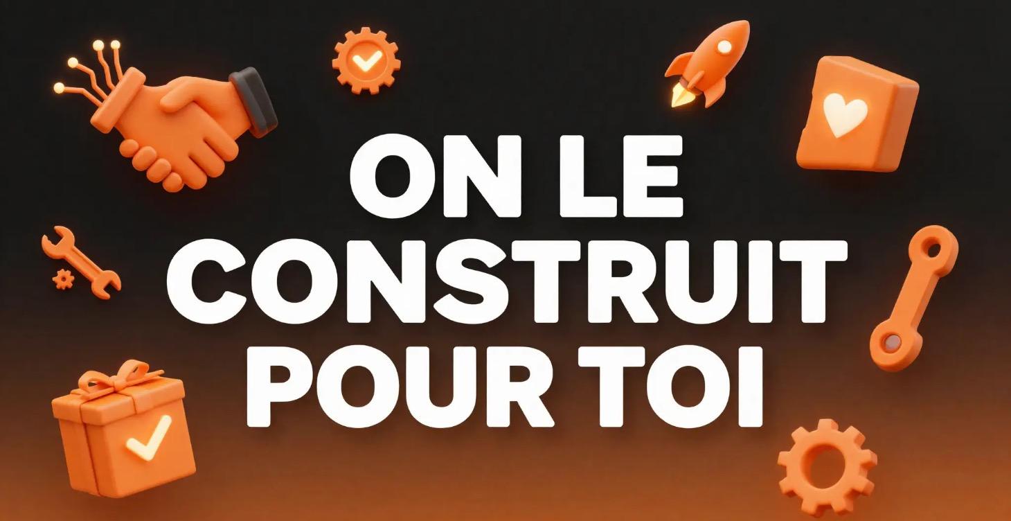 On le construit pour toi
