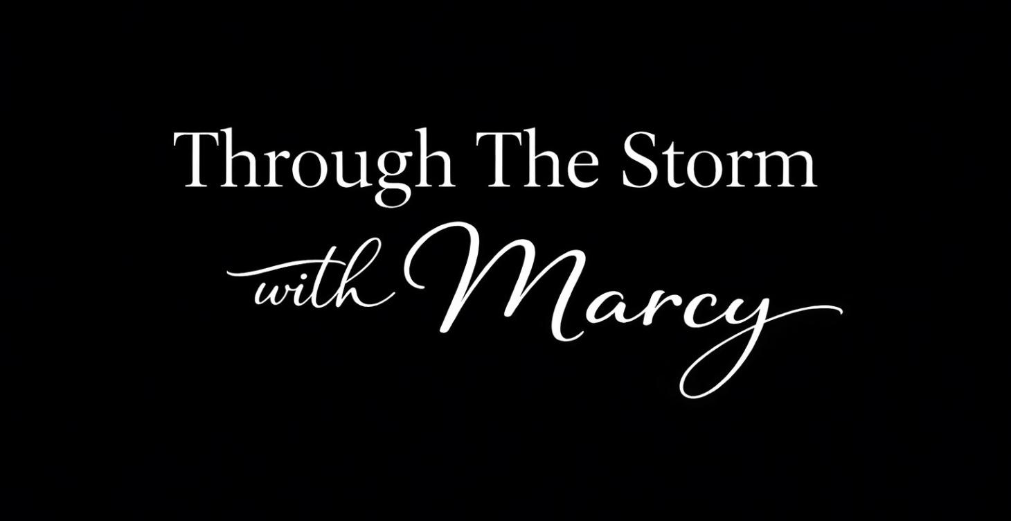 Through the Storm with Marcy Community