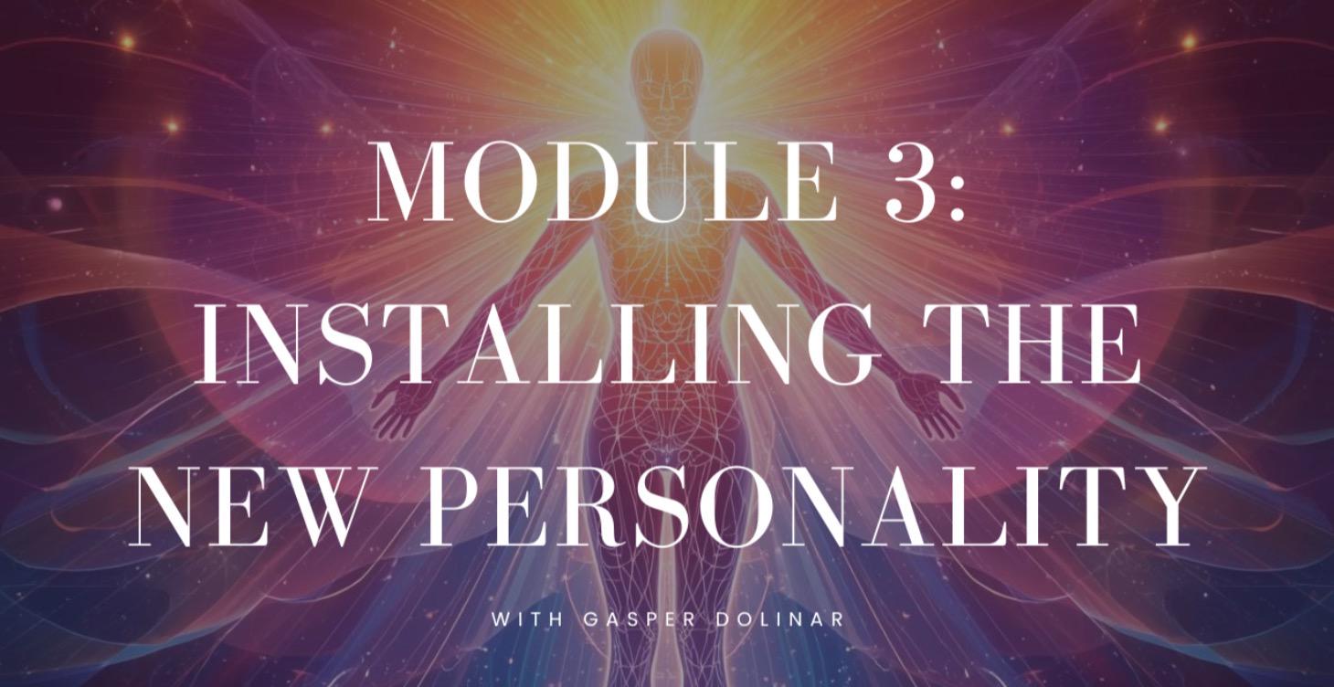 MODULE 3: INSTALLING THE NEW PERSONALITY