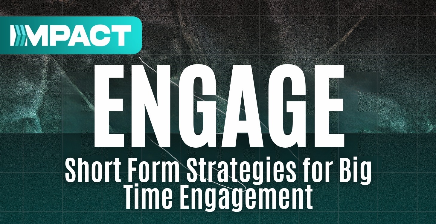 Short Form Strategies for Big Time Engagement