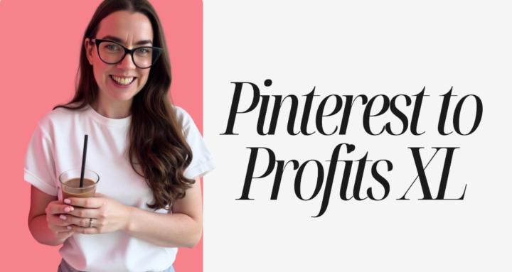 Pinterest to Profits XL