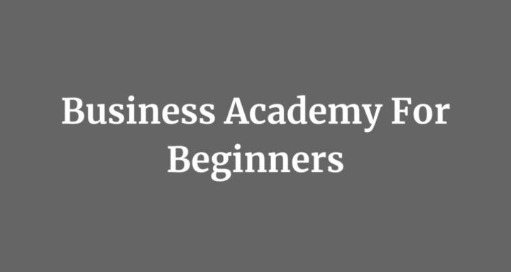 Business Academy For Beginners