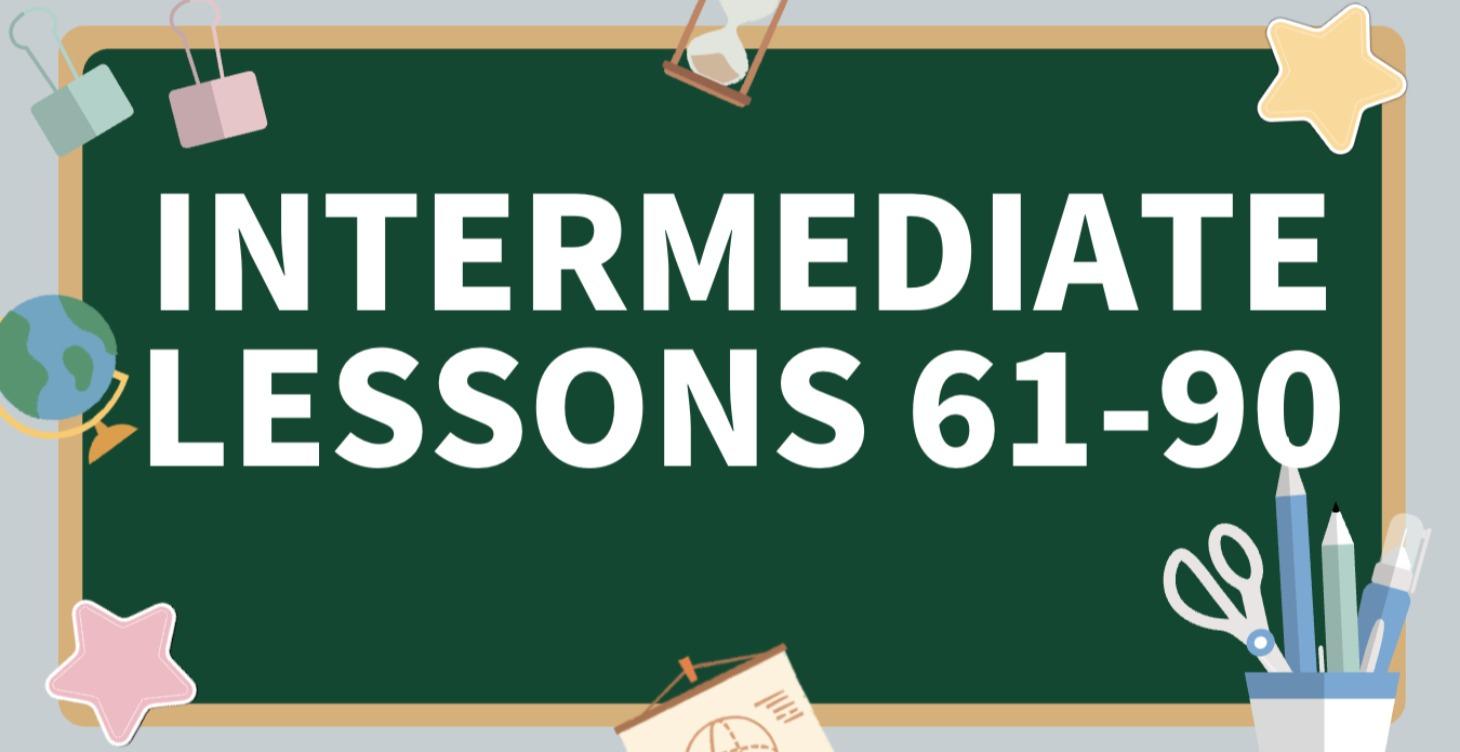 Intermediate Lessons 61-90