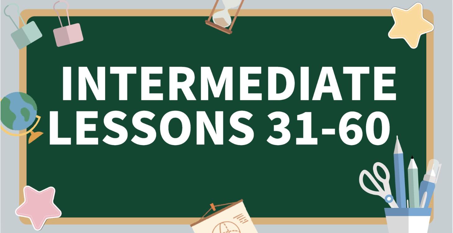Intermediate Lessons 31-60