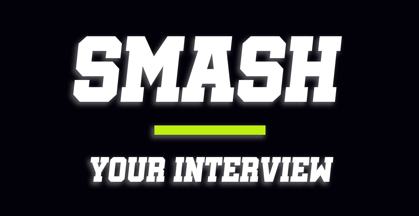 Smash your interview.