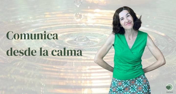 Comunica desde la calma
