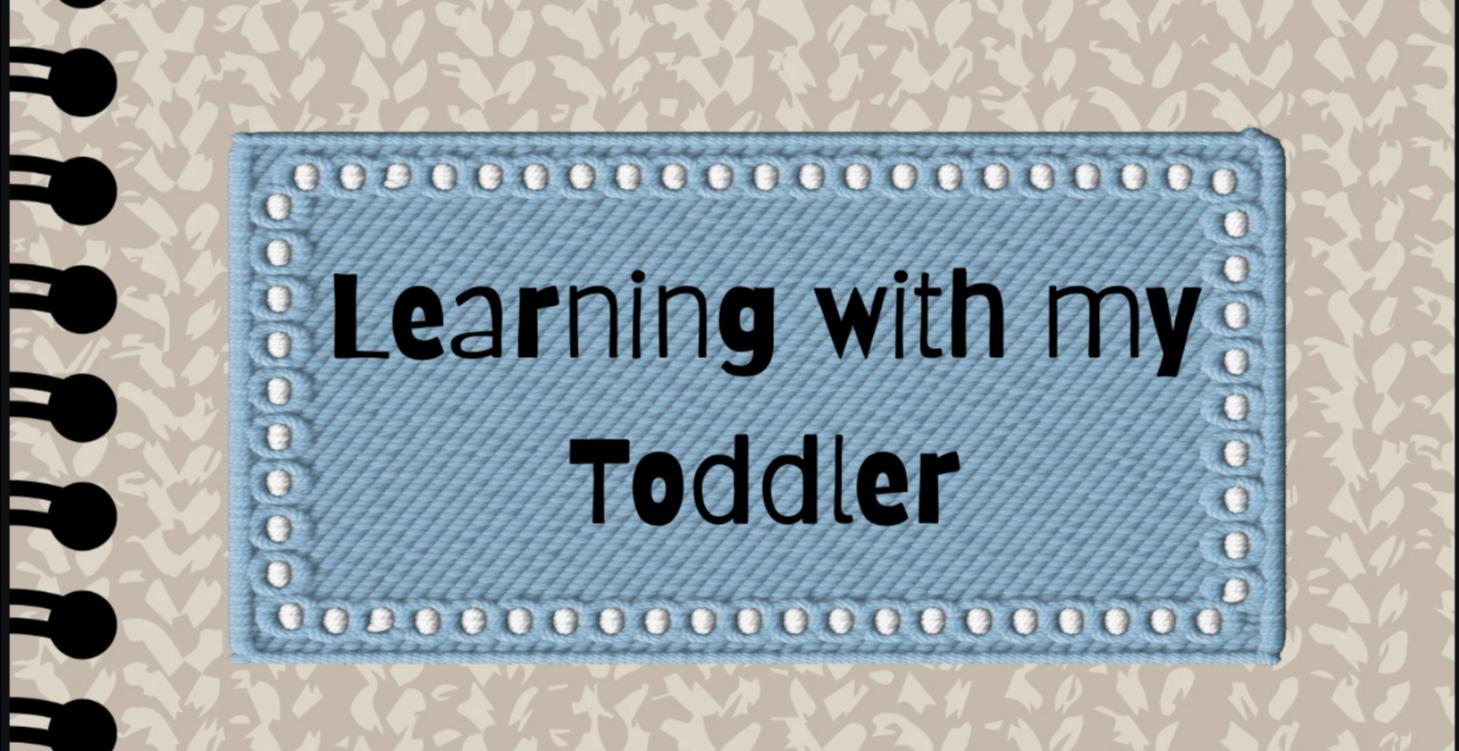 Learning with my Toddler