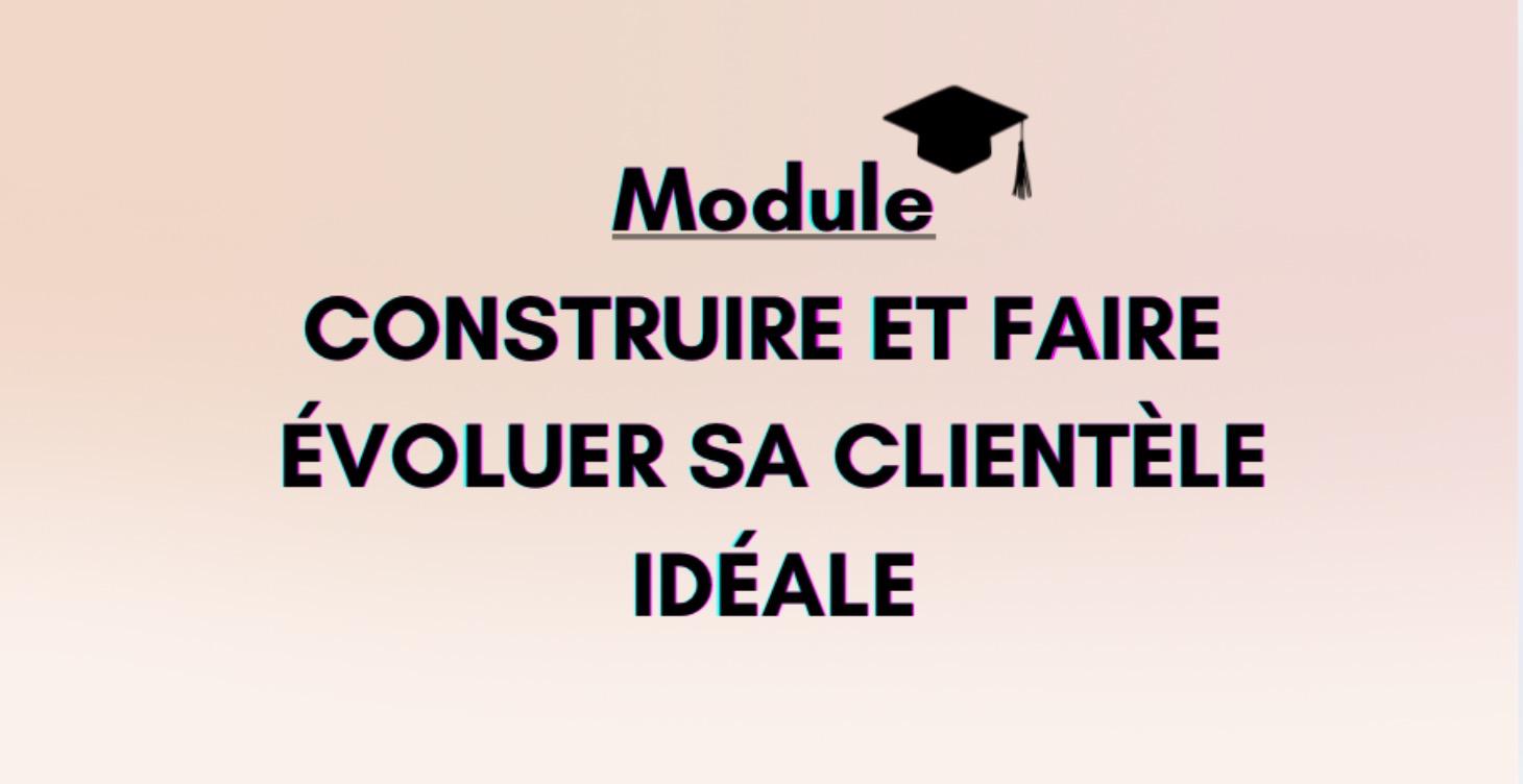 Construire et faire évoluer ta clientèle idéale