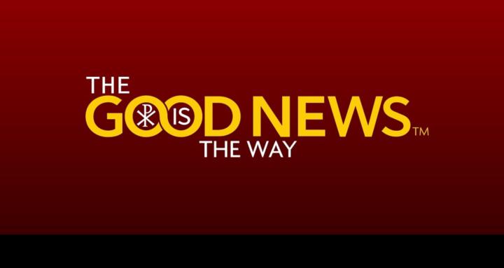 The Good News is The Way