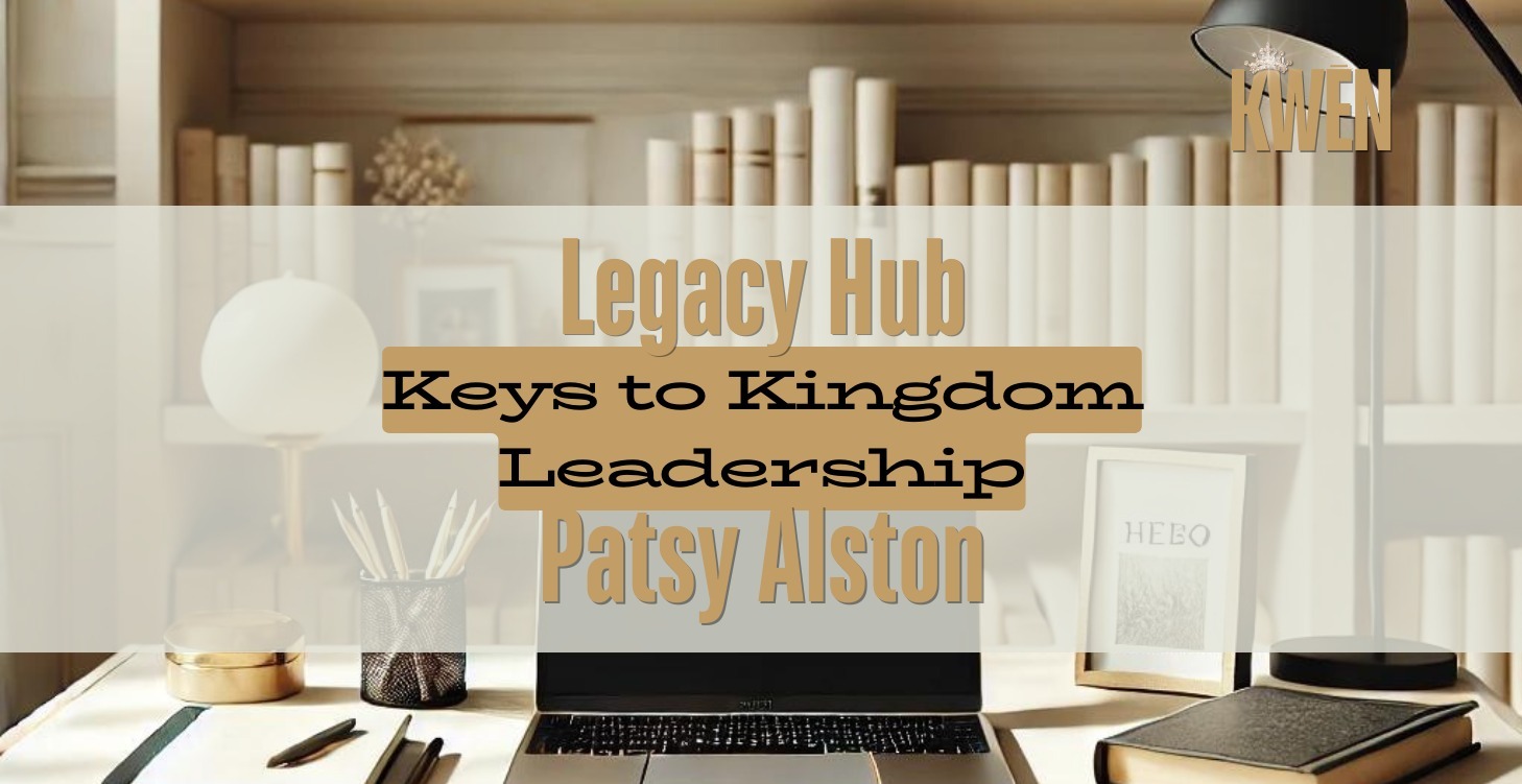 Keys to Kingdom Leadership - Patsy Alston