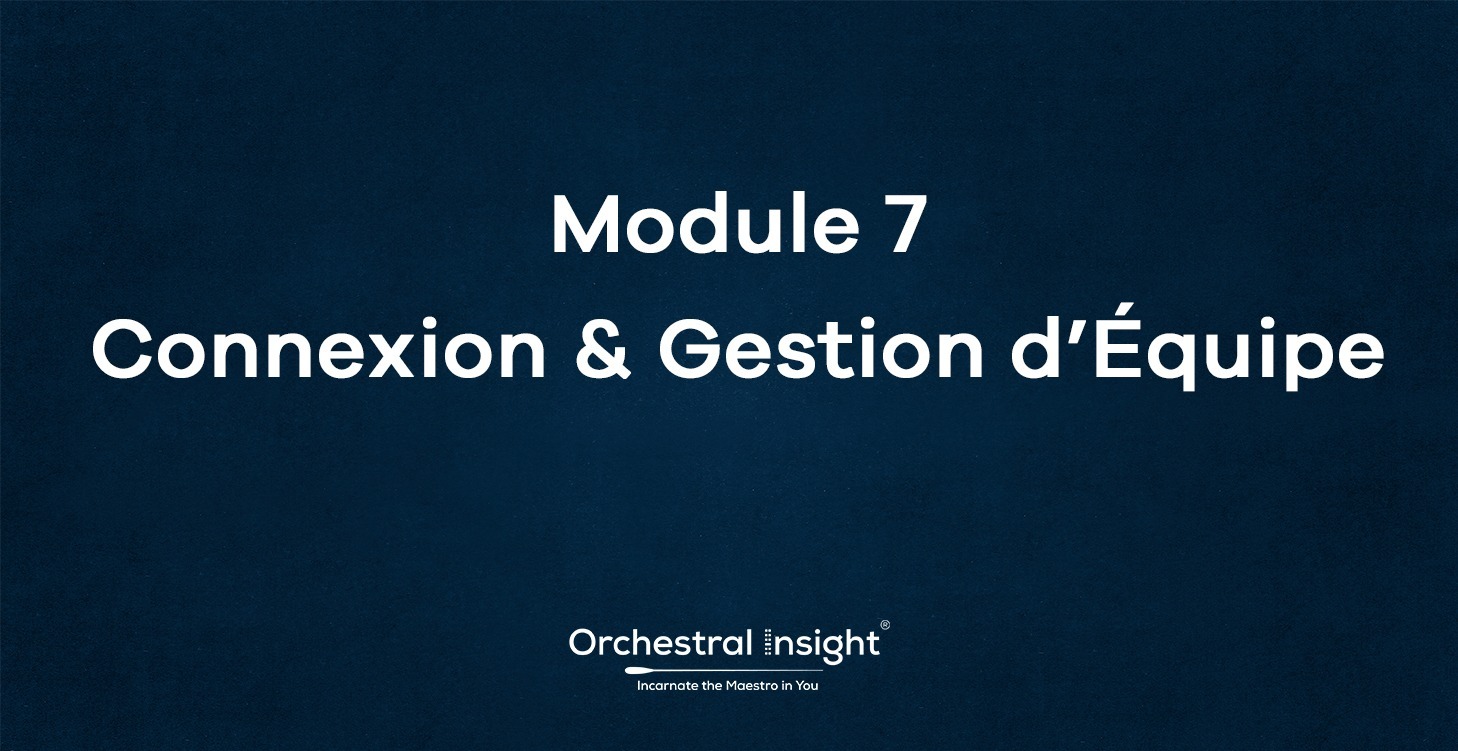 Module 7— Connexion & gestion d’équipe