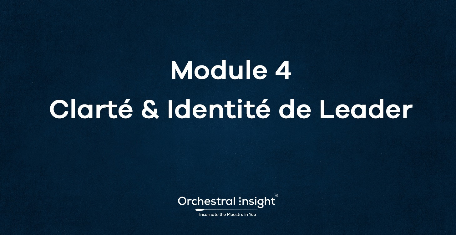 Module 4— Clarté & Identité de Leader