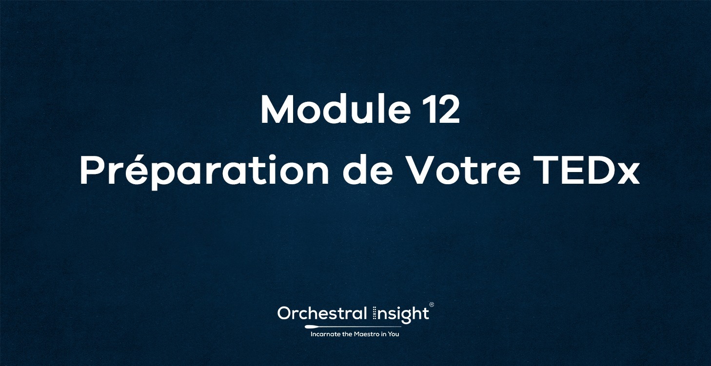 Module 12— Préparation de votre TEDx