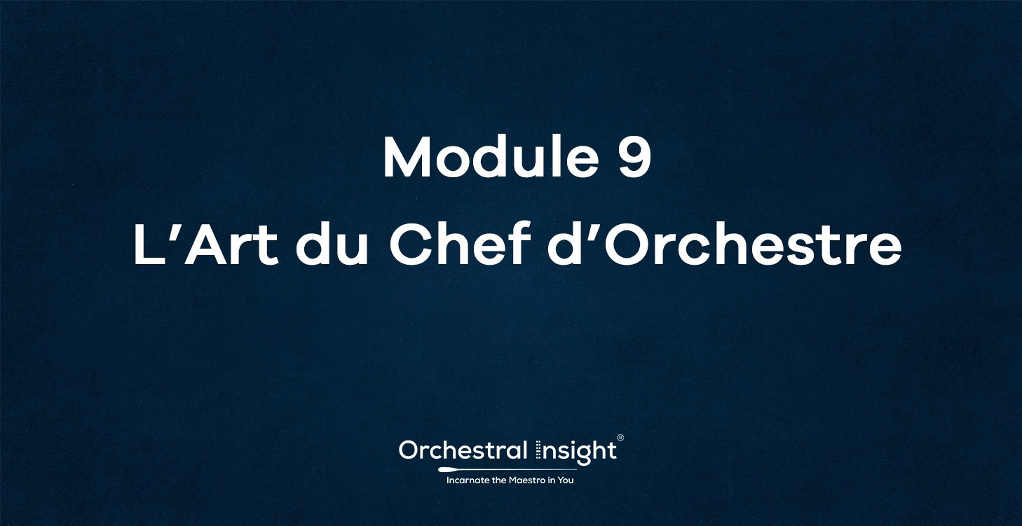 Module 9— L’Art du Chef d’Orchestre