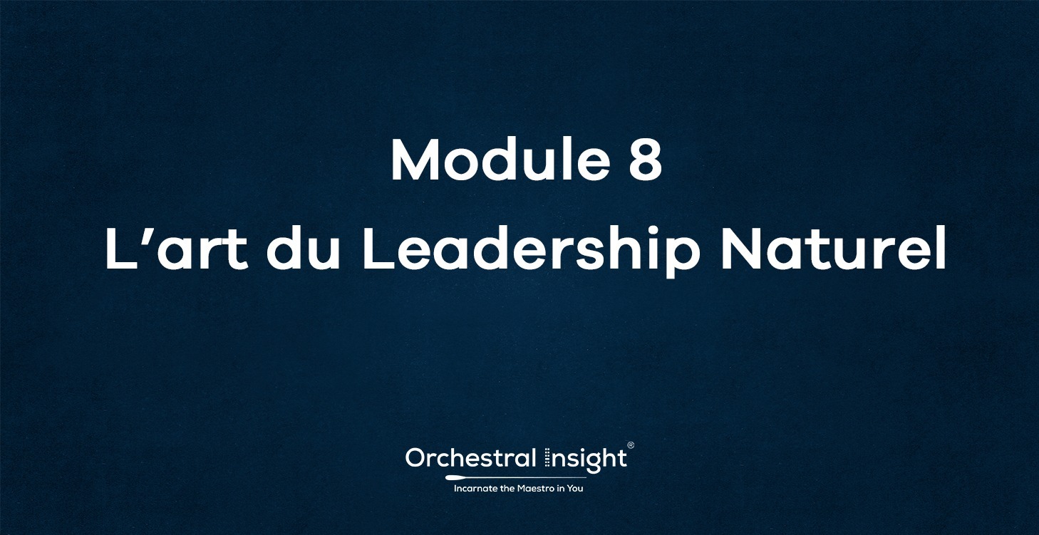 Module 8— L’art du Leadership naturel