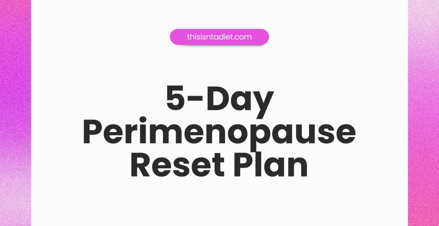 5-Day Perimenopause Reset Plan