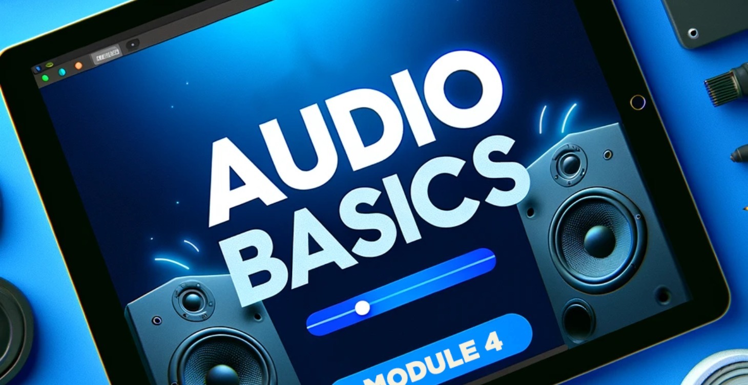 Module 4: Audio Basics