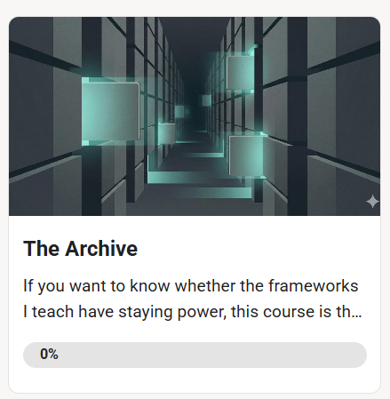 NEW COURSE: The Archive is live.
