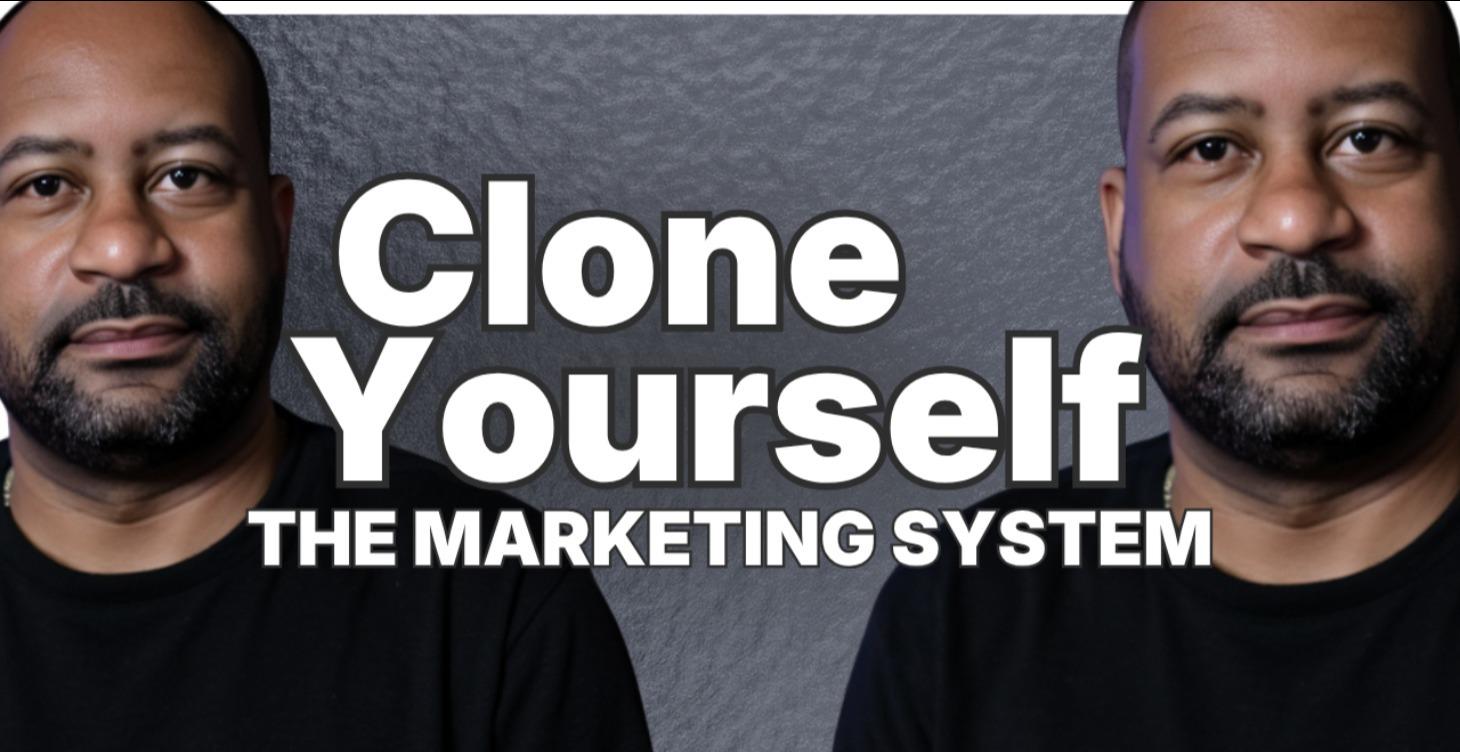CLONE YOURSELF: THE AI MARKETING SYSTEM