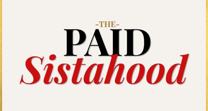 The Paid Sistahood