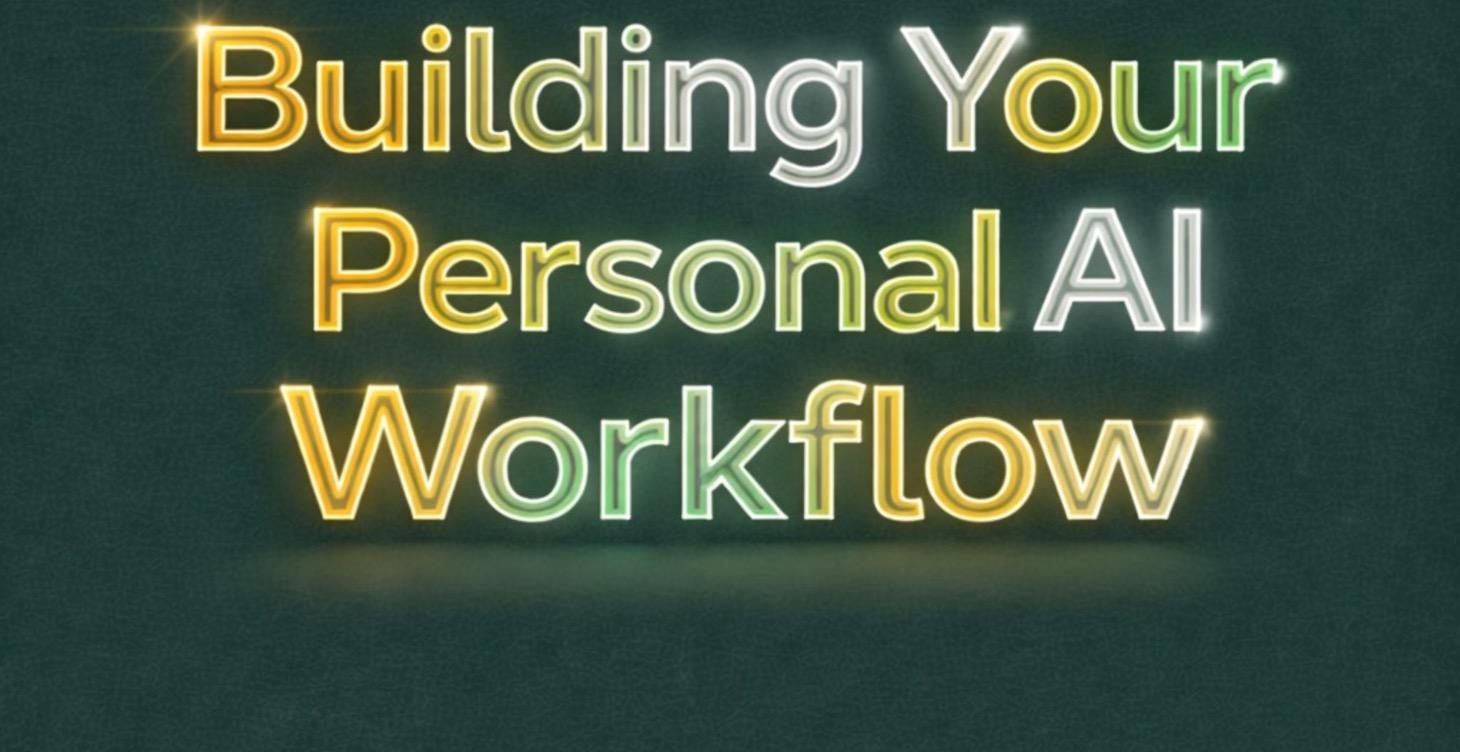 Module 5. Building Your Personal AI Workflow