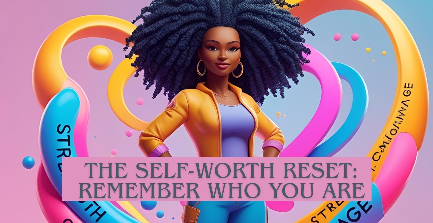 💎 The Self-Worth Reset: Remember Who You Are