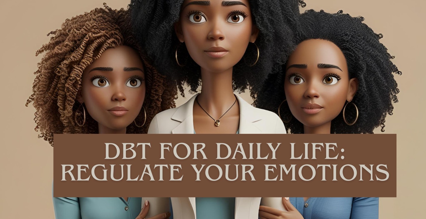 🧠 DBT for Daily Life: Regulate Your Emotions