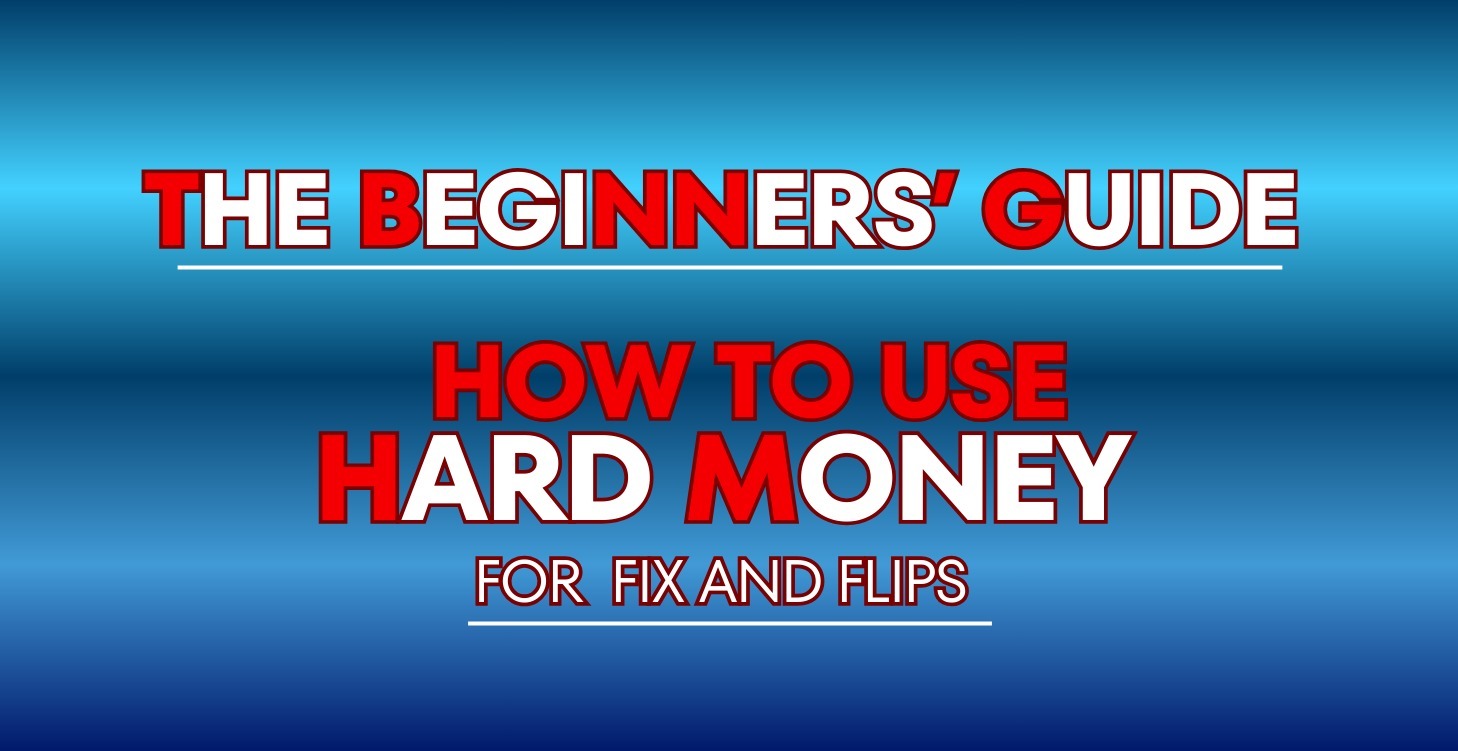 Use Hard Money For Fix & Flips