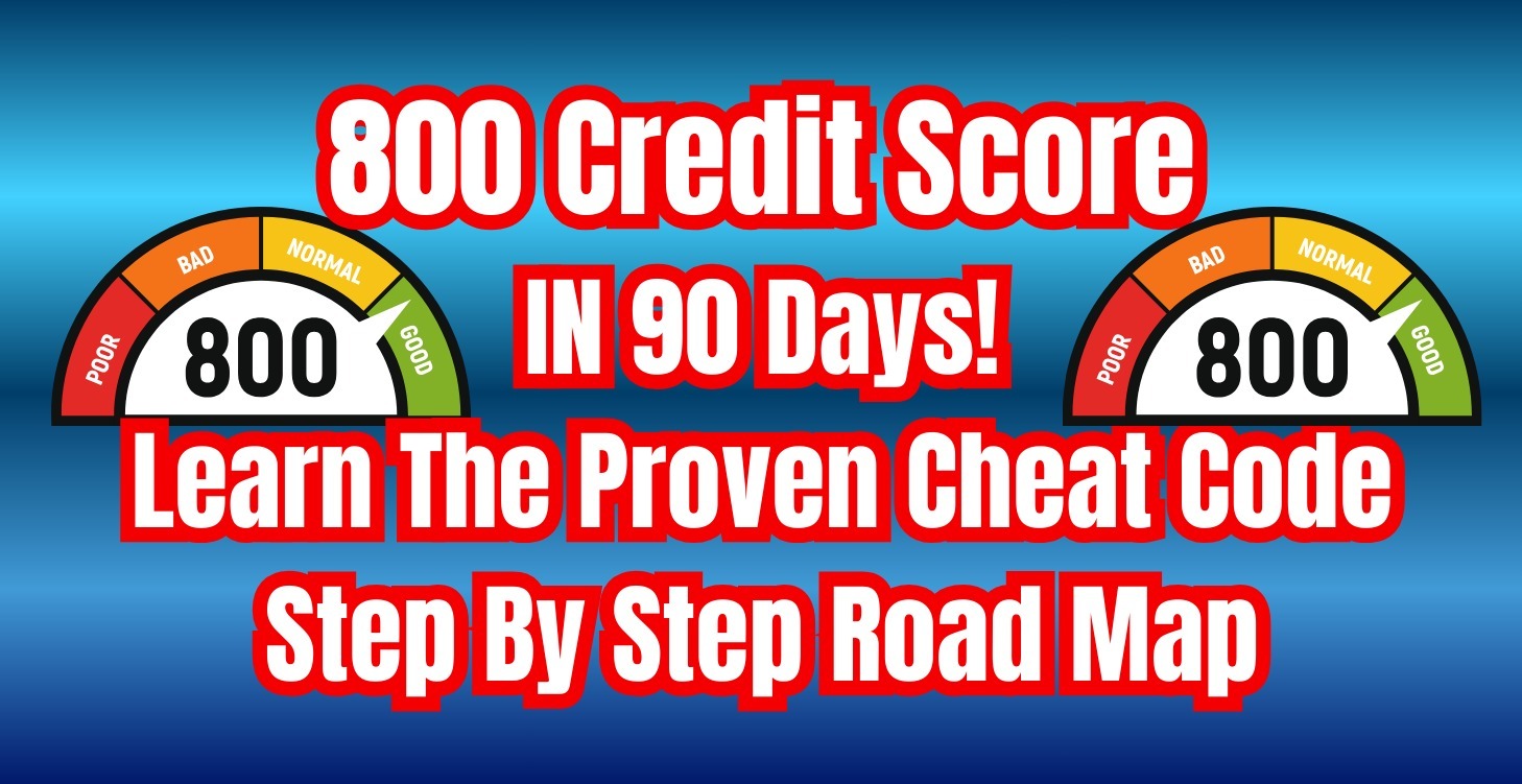 Get a 800 Credit Score In 90 Days