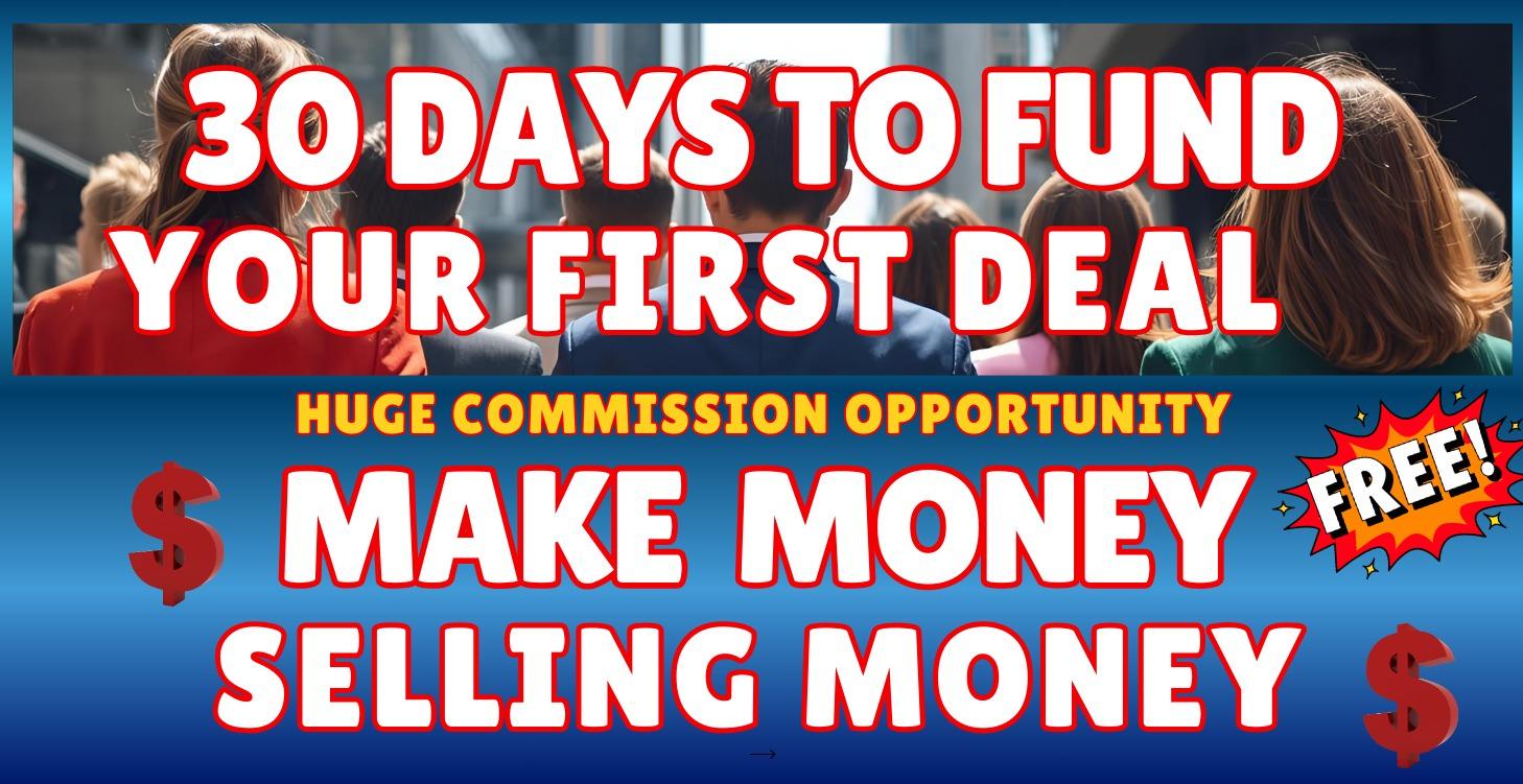 30 Day To Fund Your 1st Deal