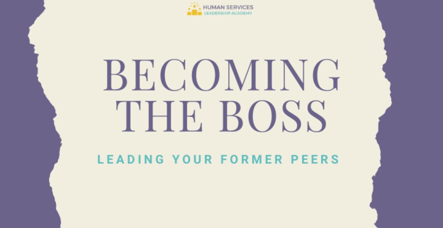 Becoming the Boss:  Leading Your Peers
