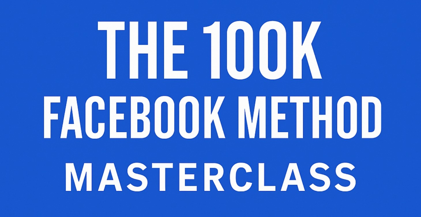 The 100K Facebook Method Masterclass