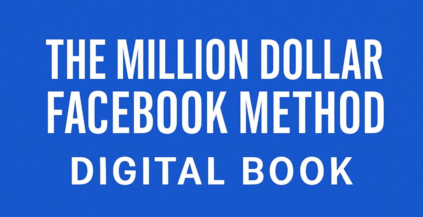 The Million Dollar Facebook Method Digital Book