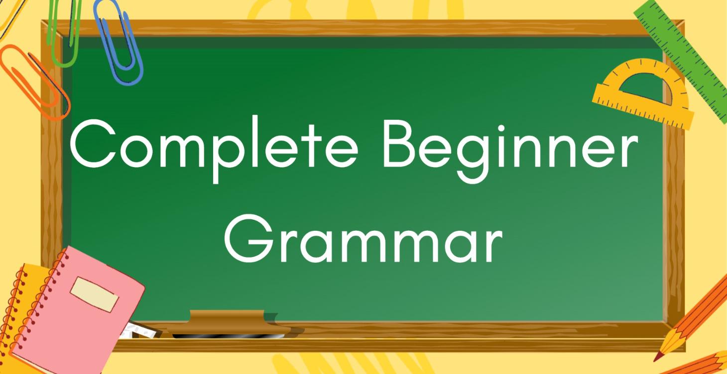 Complete Beginner Grammar